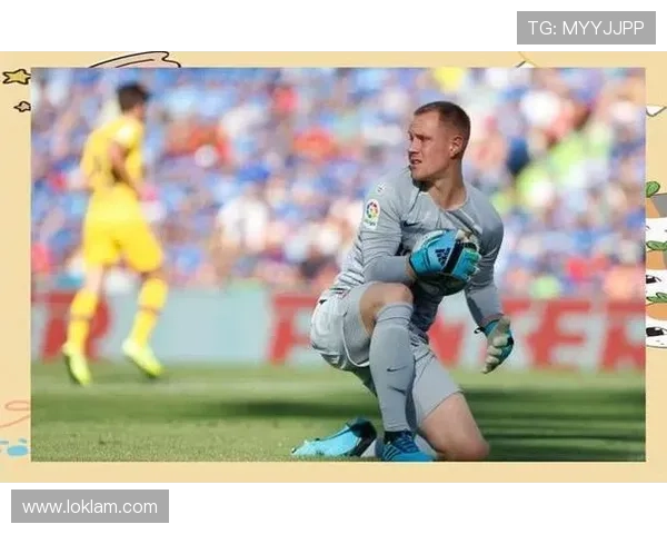 奥布拉克与特尔施特根:稳定性及脚下技术对比分析 奥布拉克与特尔施特根:稳定性及脚下技术对比分析